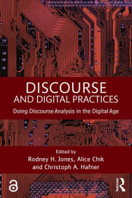 Title: Discourse and Digital Practices: Doing discourse analysis in the digital age, Author: Rodney H Jones