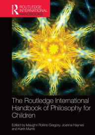 Title: The Routledge International Handbook of Philosophy for Children, Author: Maughn Rollins Gregory