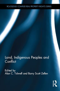 Title: Land, Indigenous Peoples and Conflict, Author: Alan C. Tidwell