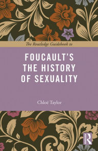 Title: The Routledge Guidebook to Foucault's The History of Sexuality, Author: Chloe Taylor