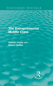 Title: The Entrepreneurial Middle Class (Routledge Revivals), Author: Robert Goffee