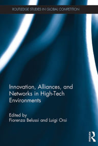 Title: Innovation, Alliances, and Networks in High-Tech Environments, Author: Fiorenza Belussi