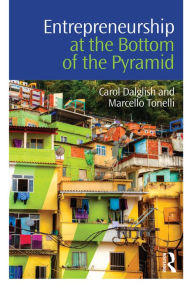 Title: Entrepreneurship at the Bottom of the Pyramid, Author: Carol Dalglish