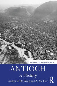 Title: Antioch: A History, Author: Andrea U. De Giorgi