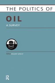 Title: Politics of Oil: A Survey, Author: Bulent Gokay