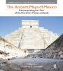 The Ancient Maya of Mexico: Reinterpreting the Past of the Northern Maya Lowlands