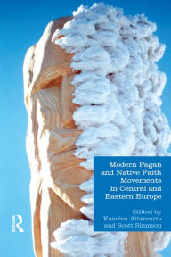 Title: Modern Pagan and Native Faith Movements in Central and Eastern Europe, Author: Kaarina Aitamurto