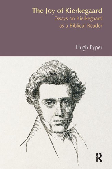 The Joy of Kierkegaard: Essays on Kierkegaard as a Biblical Reader