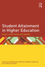 Title: Student Attainment in Higher Education: Issues, controversies and debates, Author: Graham Steventon