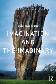 Title: Imagination and the Imaginary, Author: Kathleen Lennon