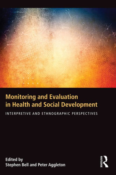 Monitoring and Evaluation in Health and Social Development: Interpretive and Ethnographic Perspectives