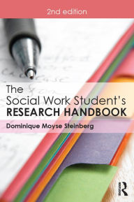 Title: The Social Work Student's Research Handbook, Author: Dominique Moyse Steinberg