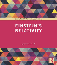 Title: The Routledge Guidebook to Einstein's Relativity, Author: James Trefil
