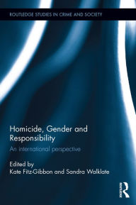 Title: Homicide, Gender and Responsibility: An International Perspective, Author: Kate Fitz-Gibbon