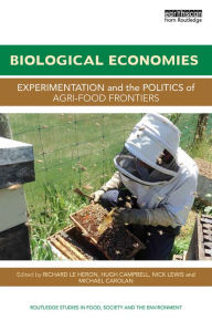 Title: Biological Economies: Experimentation and the politics of agri-food frontiers, Author: Richard Le Heron