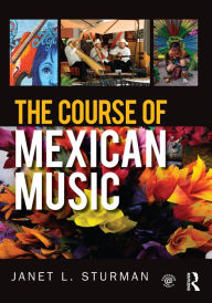 Title: The Course of Mexican Music, Author: Janet Sturman