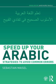 Title: Speed up your Arabic: Strategies to Avoid Common Errors, Author: Sebastian Maisel