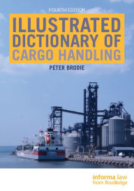 Title: Illustrated Dictionary of Cargo Handling, Author: Peter Brodie