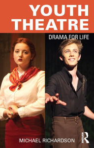 Title: Youth Theatre: Drama for Life, Author: Michael Richardson