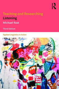 Title: Teaching and Researching Listening: Third Edition, Author: Michael Rost