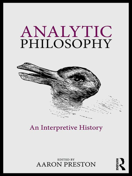 Analytic Philosophy: An Interpretive History