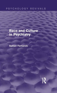 Title: Race and Culture in Psychiatry (Psychology Revivals), Author: Suman Fernando