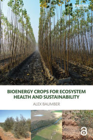 Title: Bioenergy Crops for Ecosystem Health and Sustainability, Author: Alex Baumber