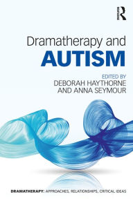 Title: Dramatherapy and Autism, Author: Deborah Haythorne