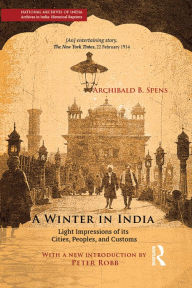 Title: A Winter in India: Light Impressions of its Cities, Peoples and Customs, Author: Archibald B. Spens
