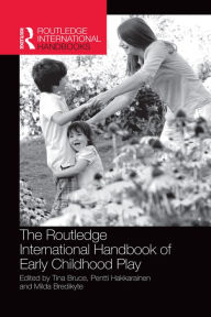 Title: The Routledge International Handbook of Early Childhood Play, Author: Tina Bruce
