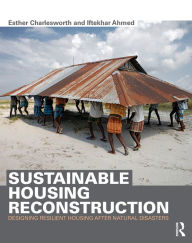 Title: Sustainable Housing Reconstruction: Designing resilient housing after natural disasters, Author: Esther Charlesworth