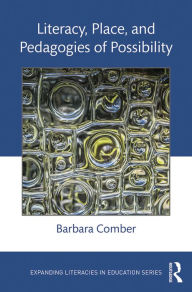 Title: Literacy, Place, and Pedagogies of Possibility, Author: Barbara Comber