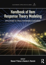 Title: Handbook of Item Response Theory Modeling: Applications to Typical Performance Assessment, Author: Steven P. Reise