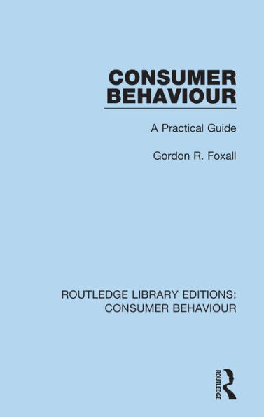 Consumer Behaviour (RLE Consumer Behaviour): A Practical Guide