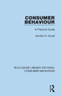 Consumer Behaviour (RLE Consumer Behaviour): A Practical Guide