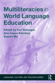 Title: Multiliteracies in World Language Education, Author: Yuri Kumagai
