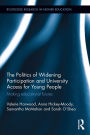 The Politics of Widening Participation and University Access for Young People: Making educational futures