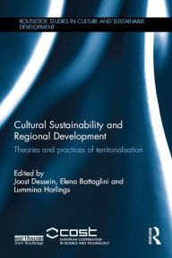 Title: Cultural Sustainability and Regional Development: Theories and practices of territorialisation, Author: Joost Dessein