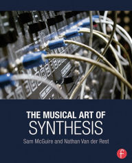 Title: The Musical Art of Synthesis, Author: Sam McGuire