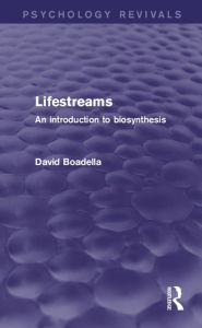 Title: Lifestreams: An Introduction to Biosynthesis, Author: David Boadella