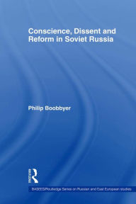 Title: Conscience, Dissent and Reform in Soviet Russia, Author: Philip Boobbyer