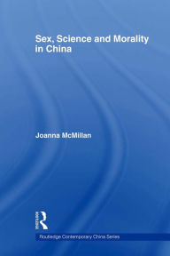 Title: Sex, Science and Morality in China, Author: Joanna McMillan