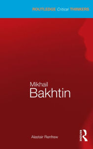 Title: Mikhail Bakhtin, Author: Alastair Renfrew