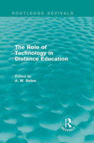 Title: The Role of Technology in Distance Education (Routledge Revivals), Author: Tony Bates