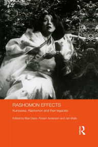 Title: Rashomon Effects: Kurosawa, Rashomon and their legacies, Author: Blair Davis