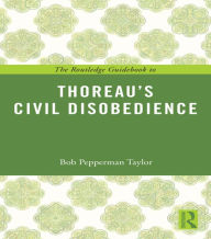 Title: The Routledge Guidebook to Thoreau's Civil Disobedience, Author: Bob Pepperman Taylor