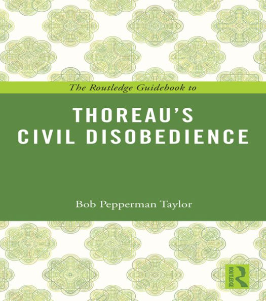 The Routledge Guidebook to Thoreau's Civil Disobedience