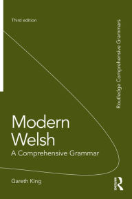 Title: Modern Welsh: A Comprehensive Grammar, Author: Gareth King