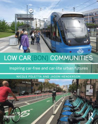 Title: Low Car(bon) Communities: Inspiring car-free and car-lite urban futures, Author: Nicole Foletta