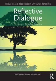 Title: Reflective Dialogue: Advising in Language Learning, Author: Satoko Kato